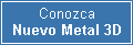 Conozca Nuevo Metal 3D